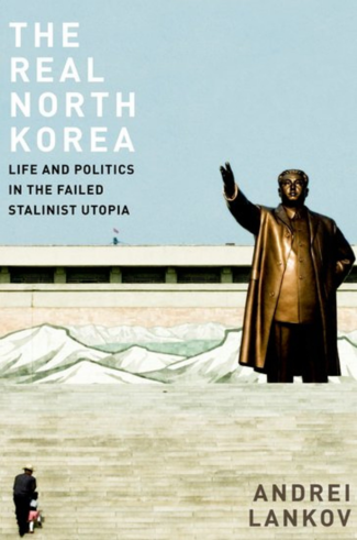 The real North Korea : life and politics in the failed Stalinist utopia
