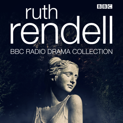The Ruth Rendell BBC Radio Drama Collection